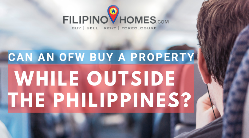 Can an OFW buy a property while outside the Philippines?