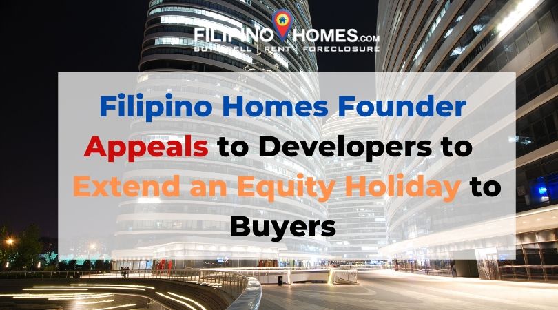Filipino Homes Founder Appeals to Developers to  Extend an Equity Holiday to Buyers