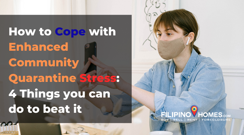 How to Cope with Enhanced Community Quarantine Stress: 4 Things you can do to beat it