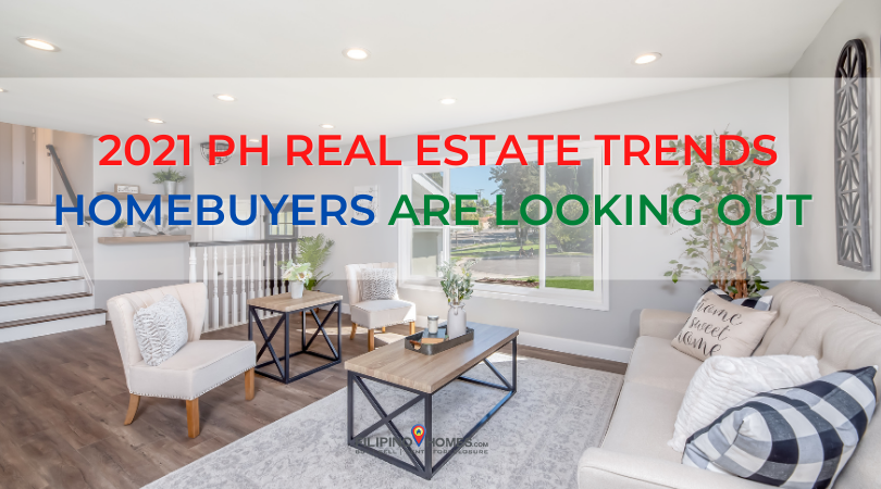 2021 PH Real Estate Trends Homebuyers are Looking Out For