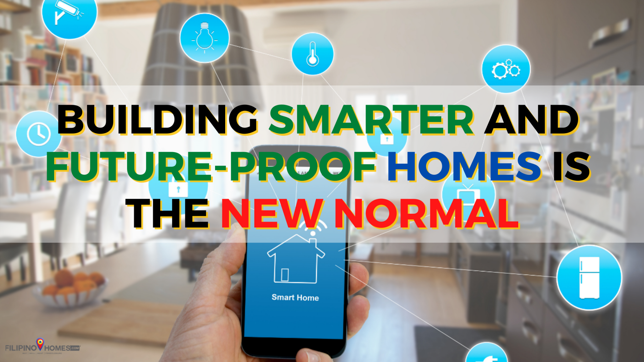Building Smarter and Future-Proof Homes is the New Normal