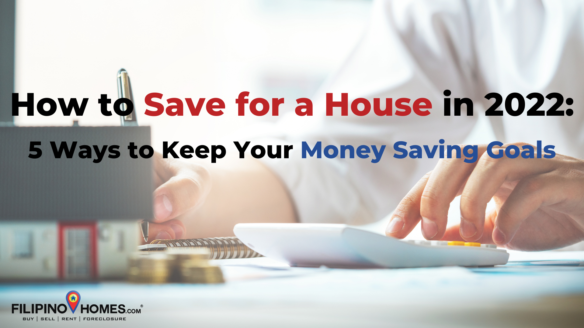 How to Save for a House in 2022: 5 Ways to Keep Your Money Saving Goals